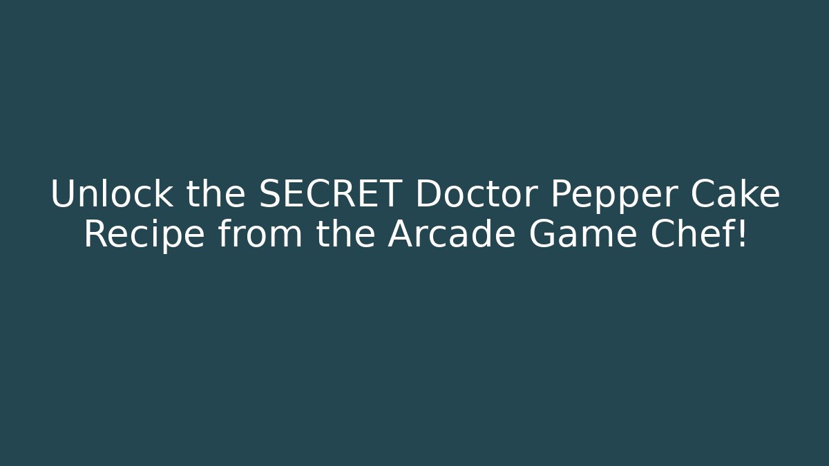 Unlock the SECRET Doctor Pepper Cake Recipe from the Arcade Game Chef!