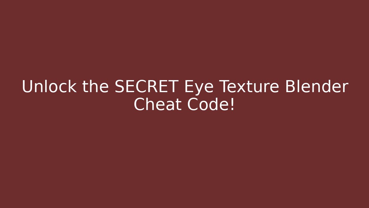 Unlock the SECRET Eye Texture Blender Cheat Code!