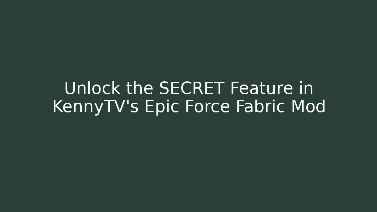 Unlock the SECRET Feature in KennyTV's Epic Force Fabric Mod