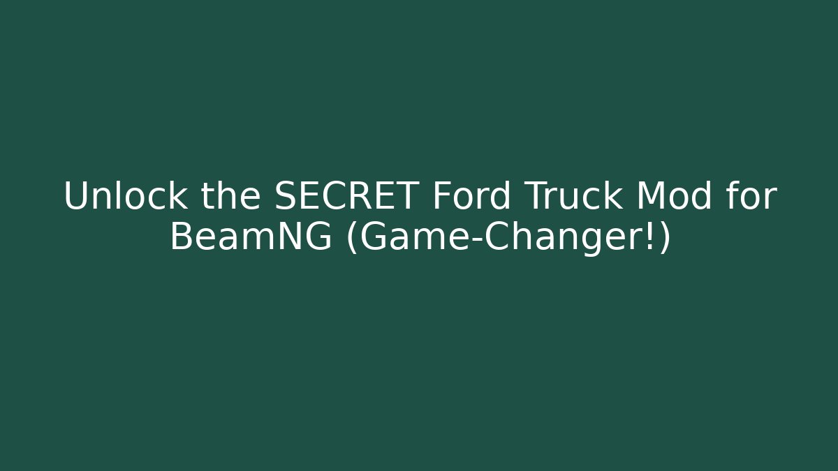 Unlock the SECRET Ford Truck Mod for BeamNG (Game-Changer!)
