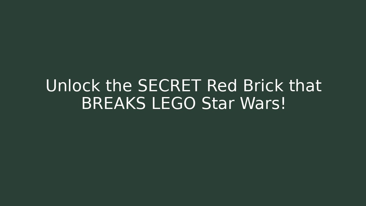 Unlock the SECRET Red Brick that BREAKS LEGO Star Wars!