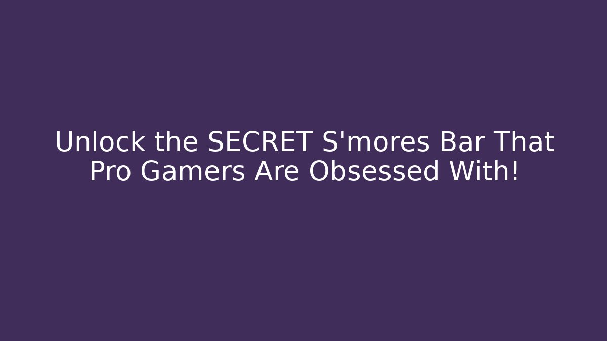 Unlock the SECRET S'mores Bar That Pro Gamers Are Obsessed With!