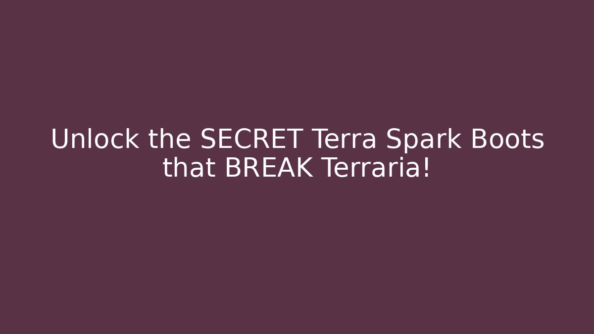 Unlock the SECRET Terra Spark Boots that BREAK Terraria! - Critter Realm