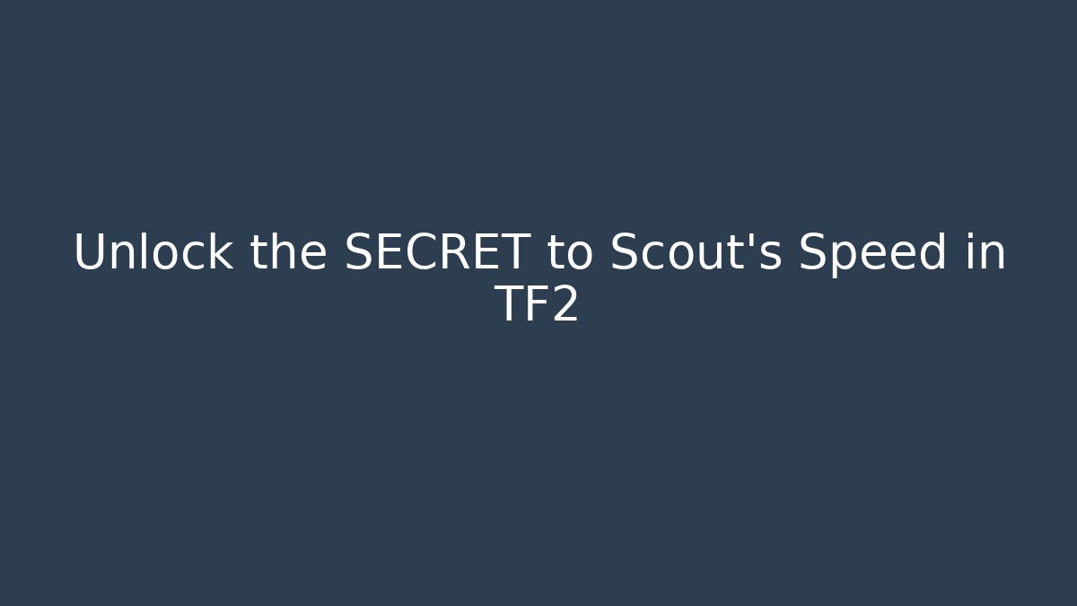 Unlock the SECRET to Scout's Speed in TF2