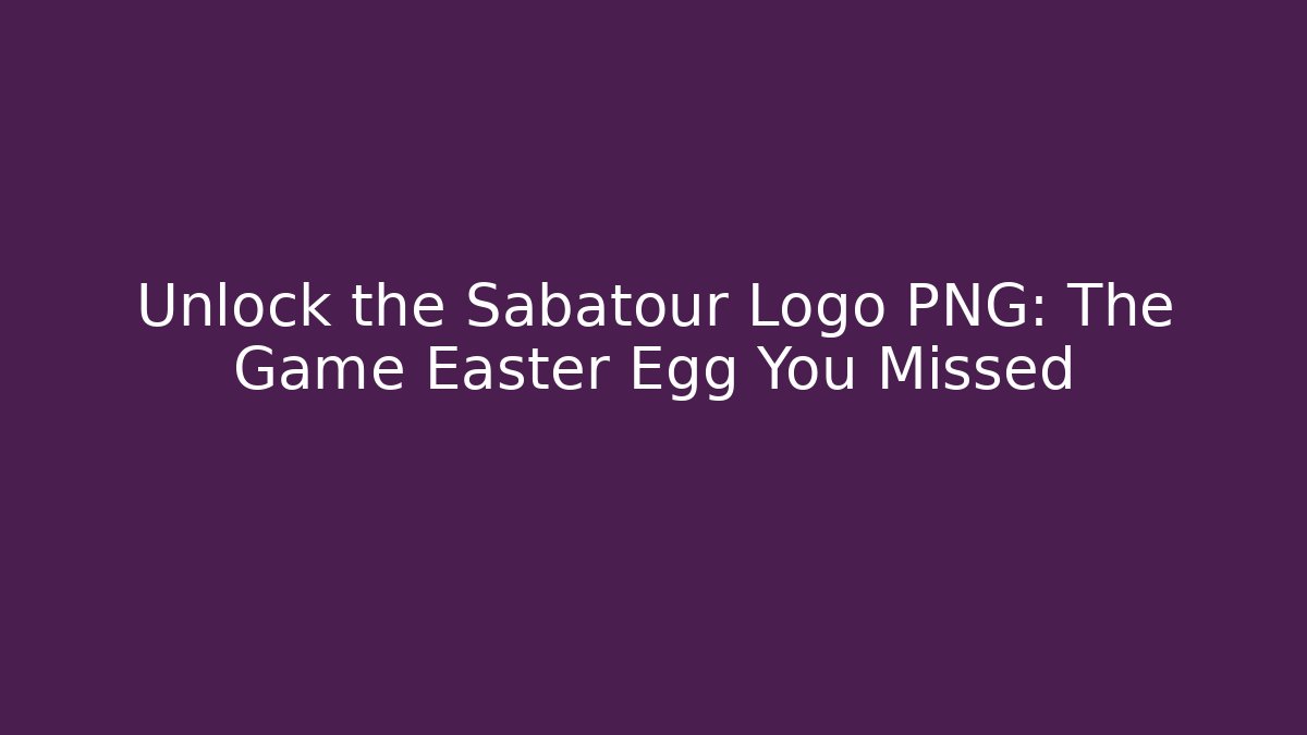 Unlock the Sabatour Logo PNG: The Game Easter Egg You Missed