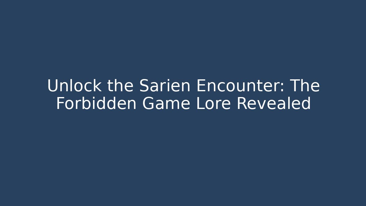 Unlock the Sarien Encounter: The Forbidden Game Lore Revealed