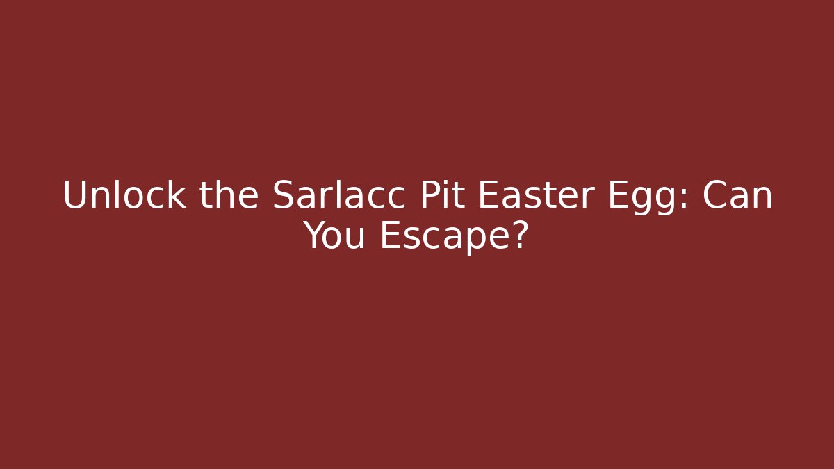 Unlock the Sarlacc Pit Easter Egg: Can You Escape? - Critter Realm