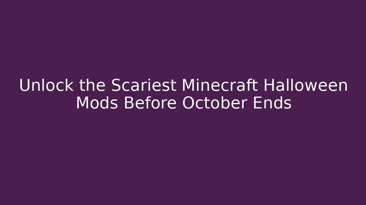 Unlock the Scariest Minecraft Halloween Mods Before October Ends - Critter Realm