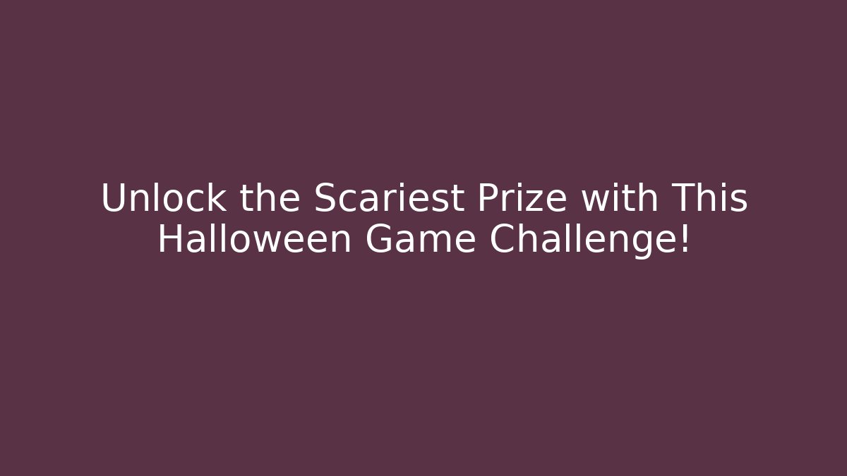 Unlock the Scariest Prize with This Halloween Game Challenge!