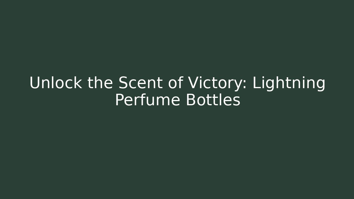 Unlock the Scent of Victory: Lightning Perfume Bottles