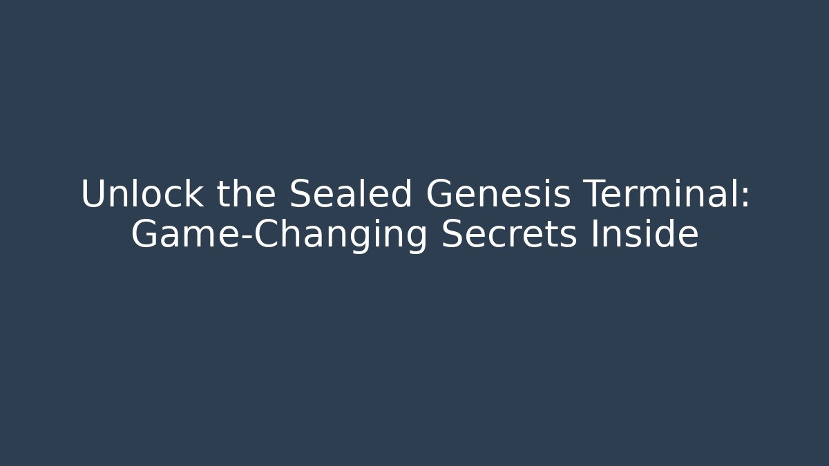 Unlock the Sealed Genesis Terminal: Game-Changing Secrets Inside - Critter Realm