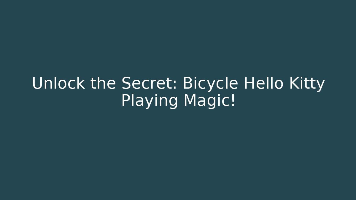 Unlock the Secret: Bicycle Hello Kitty Playing Magic! - Critter Realm