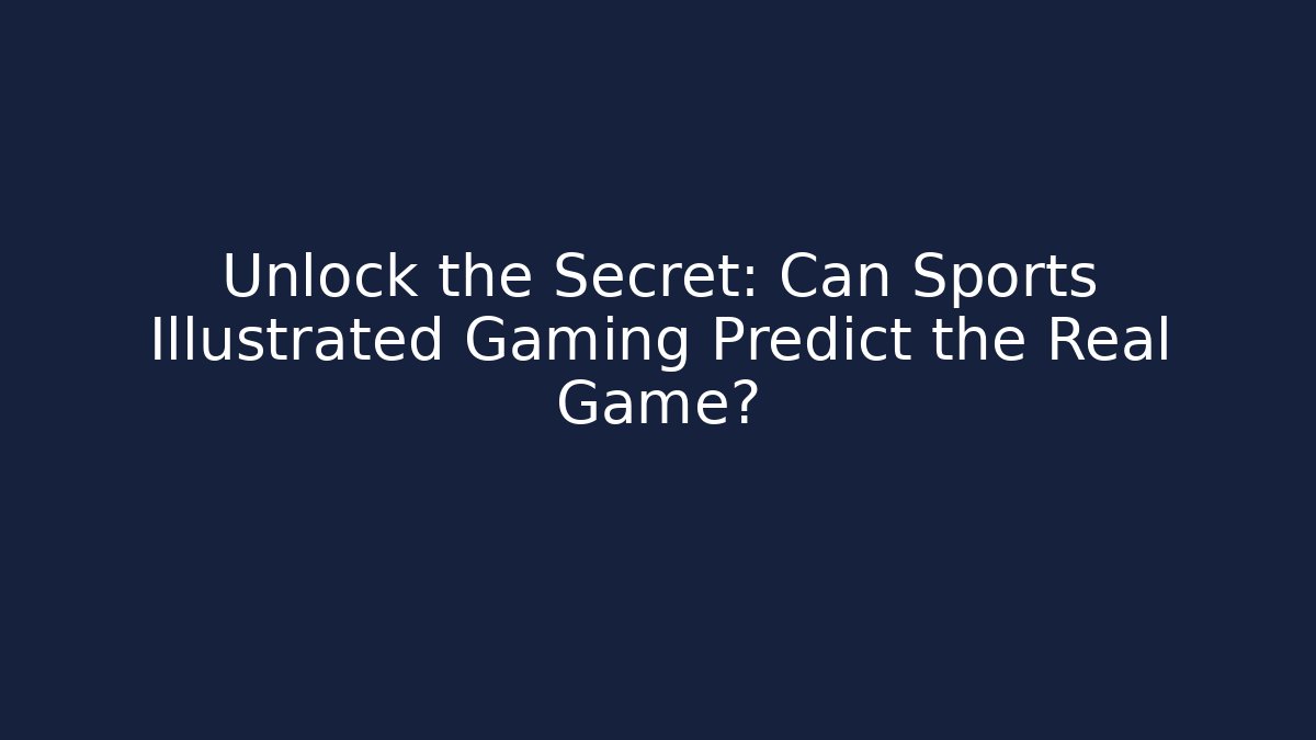 Unlock the Secret: Can Sports Illustrated Gaming Predict the Real Game?