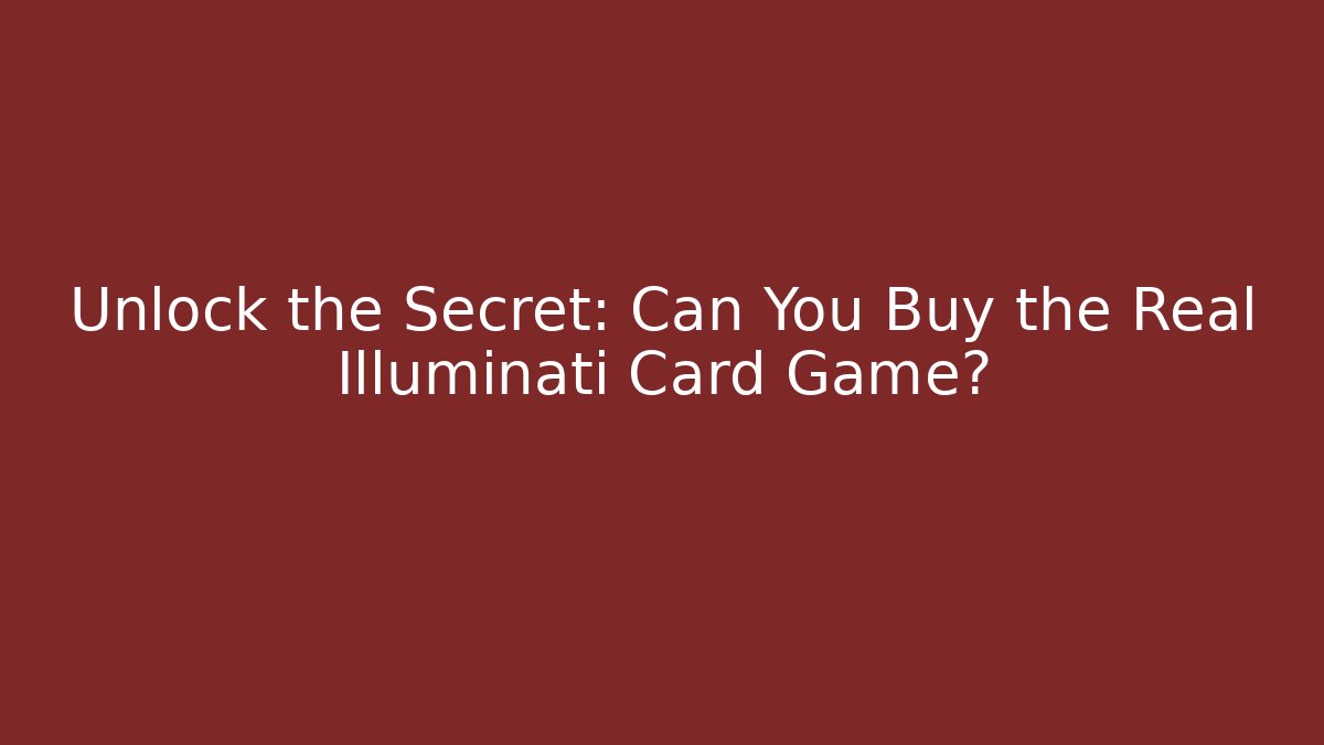 Unlock the Secret: Can You Buy the Real Illuminati Card Game?