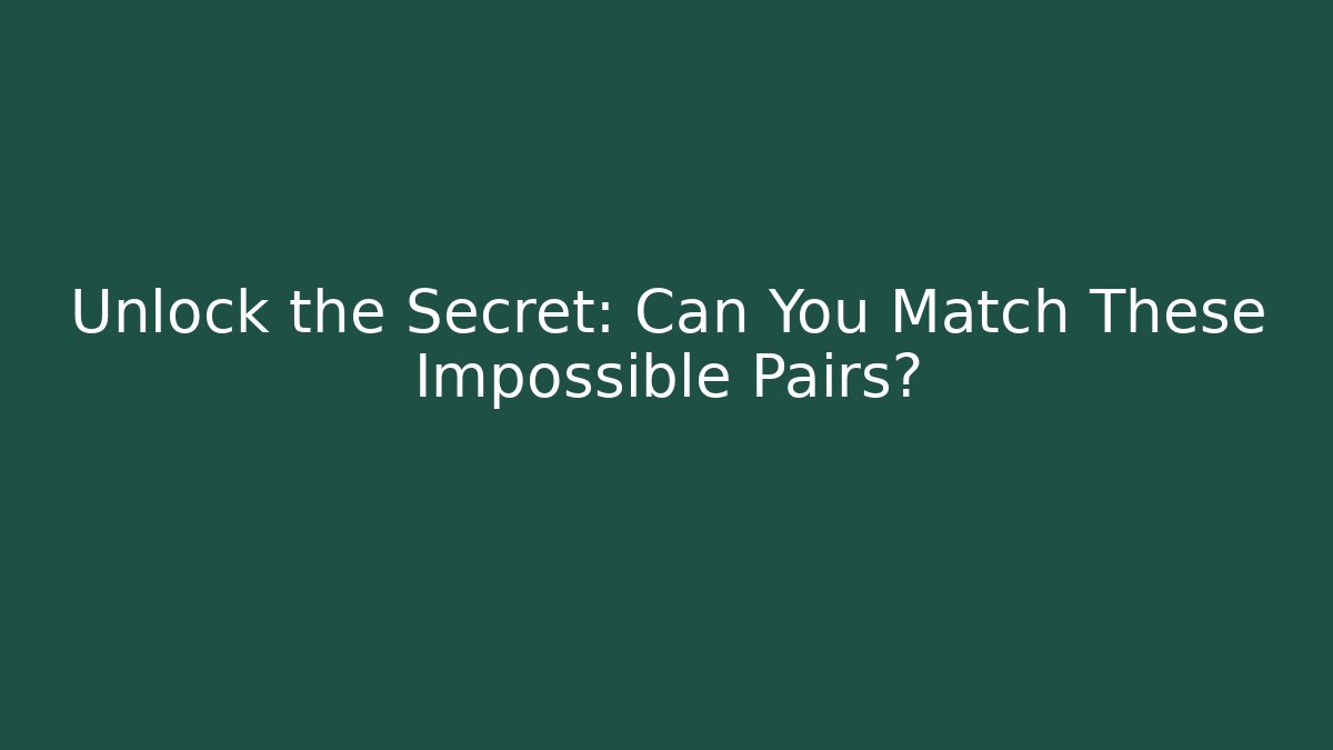 Unlock the Secret: Can You Match These Impossible Pairs? - Critter Realm