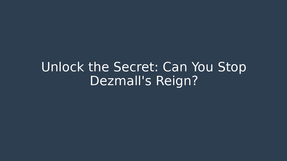 Unlock the Secret: Can You Stop Dezmall's Reign?