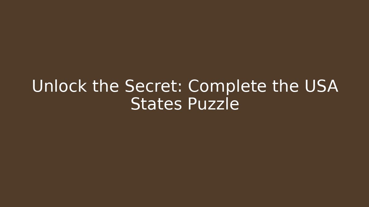 Unlock the Secret: Complete the USA States Puzzle