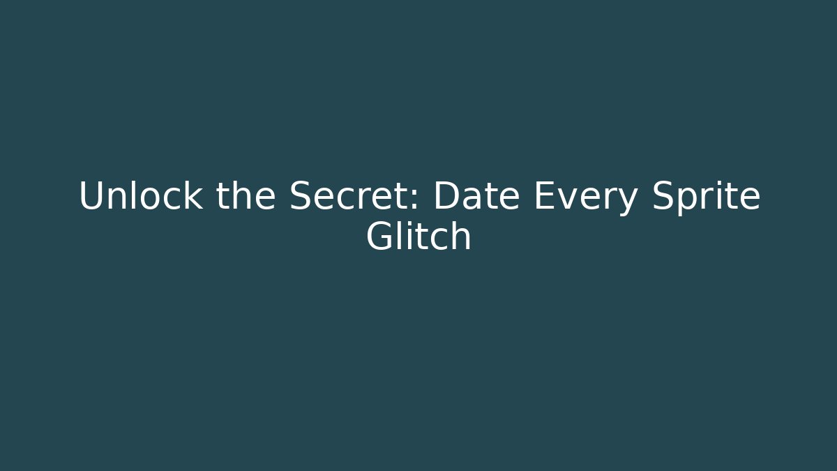 Unlock the Secret: Date Every Sprite Glitch - Critter Realm
