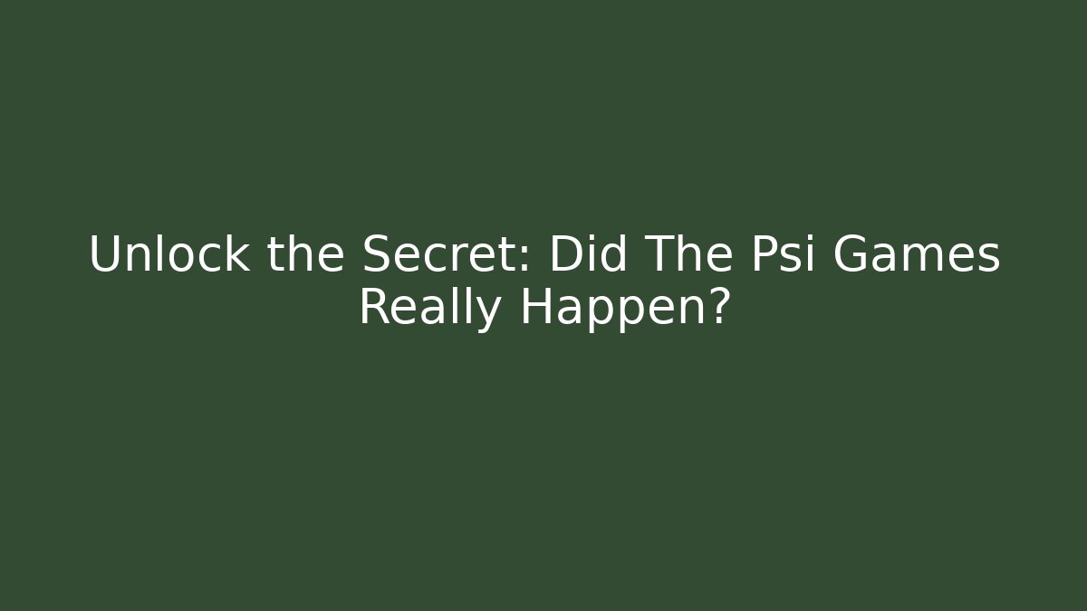 Unlock the Secret: Did The Psi Games Really Happen?