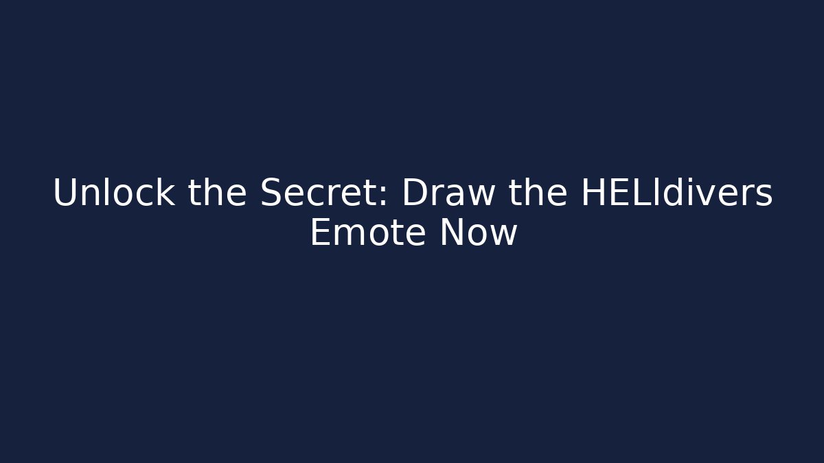 Unlock the Secret: Draw the HELldivers Emote Now