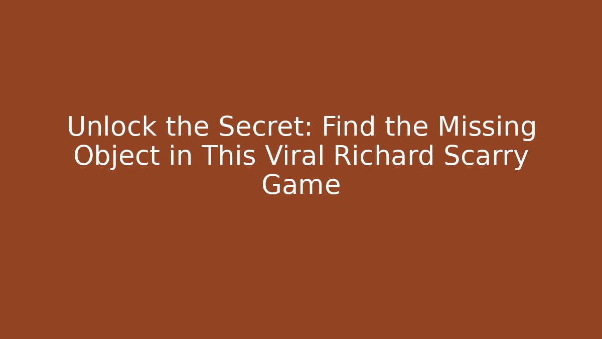 Unlock the Secret: Find the Missing Object in This Viral Richard Scarry Game - Critter Realm