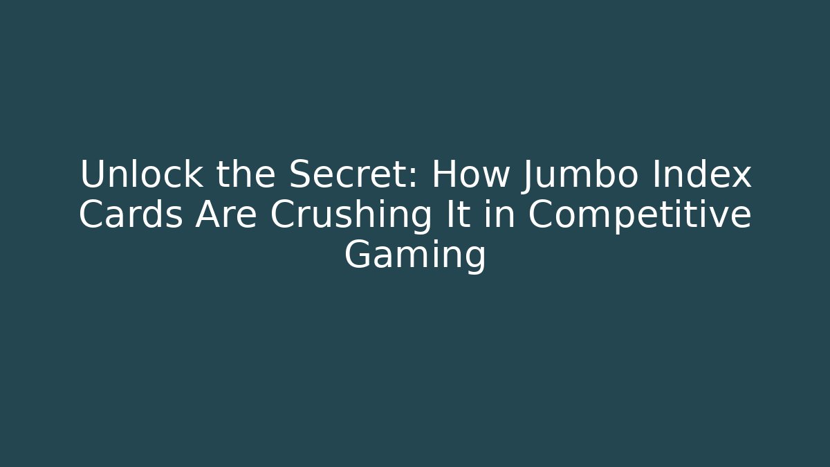 Unlock the Secret: How Jumbo Index Cards Are Crushing It in Competitive Gaming - Critter Realm