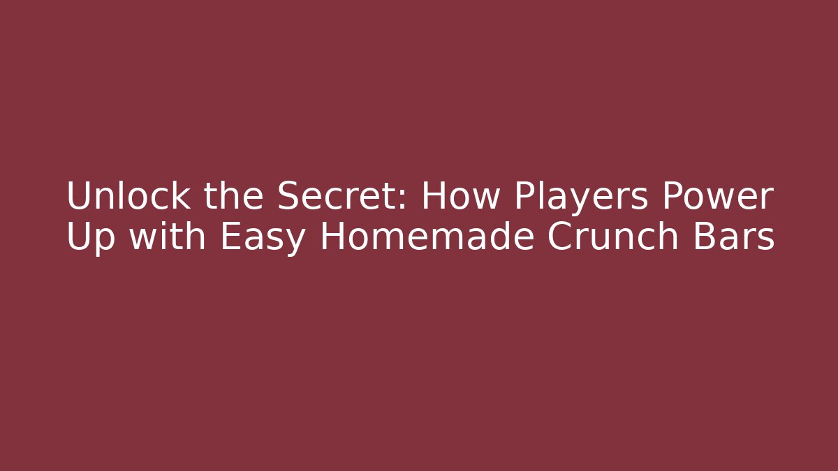 Unlock the Secret: How Players Power Up with Easy Homemade Crunch Bars