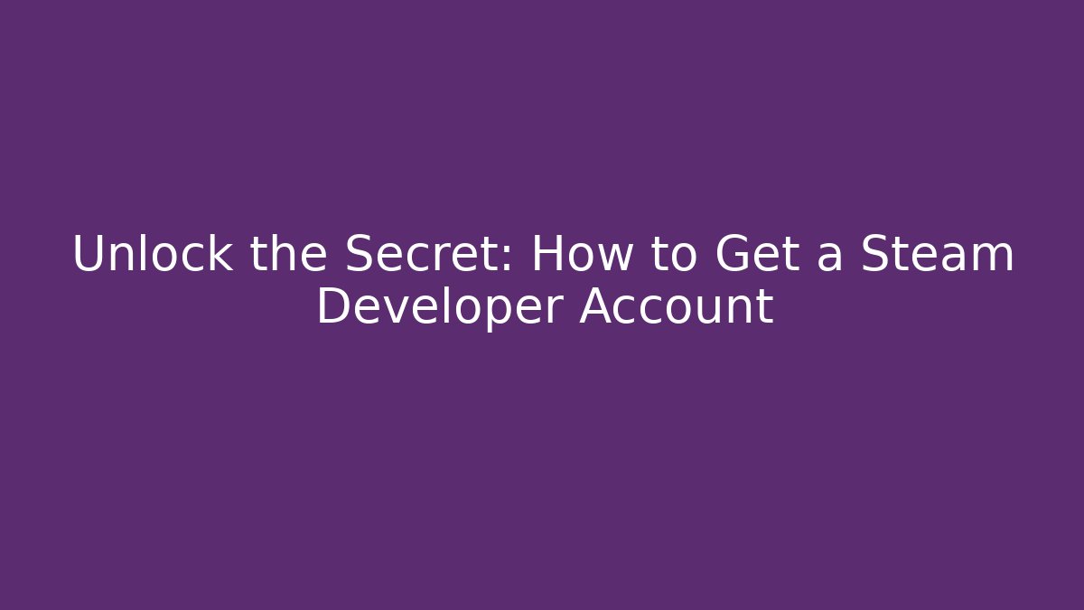 Unlock the Secret: How to Get a Steam Developer Account - Critter Realm