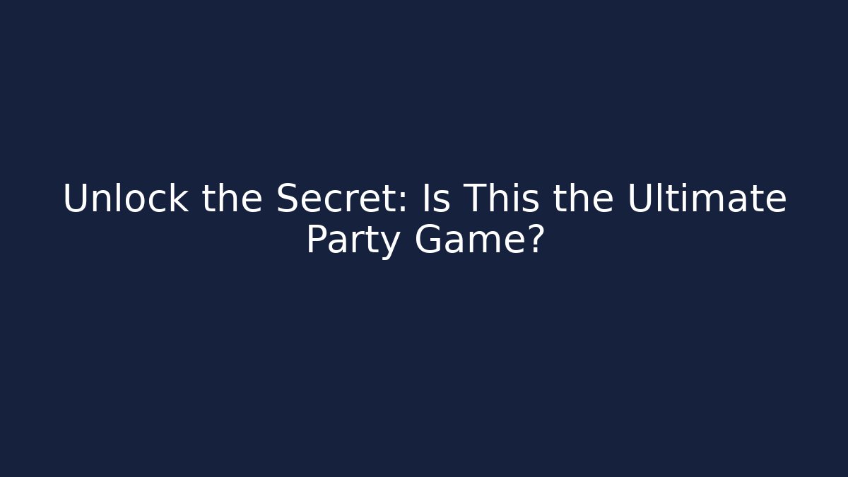 Unlock the Secret: Is This the Ultimate Party Game?