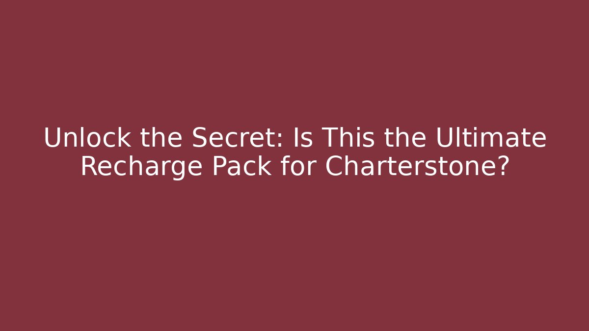 Unlock the Secret: Is This the Ultimate Recharge Pack for Charterstone?