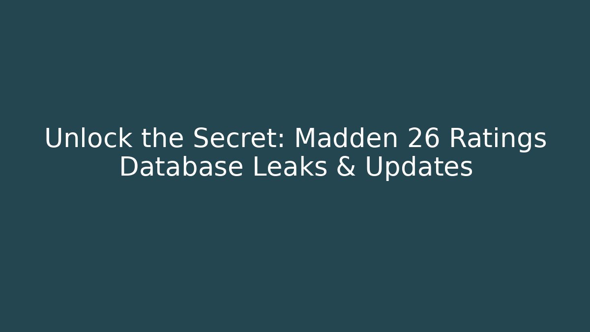 Unlock the Secret: Madden 26 Ratings Database Leaks & Updates
