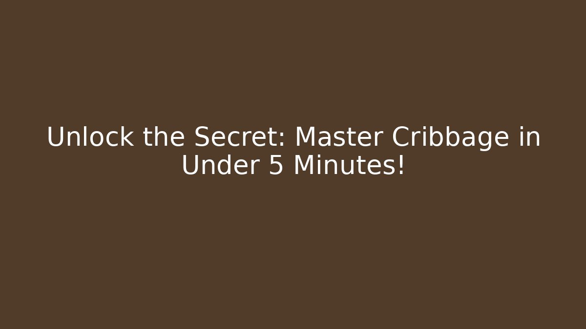 Unlock the Secret: Master Cribbage in Under 5 Minutes! - Critter Realm