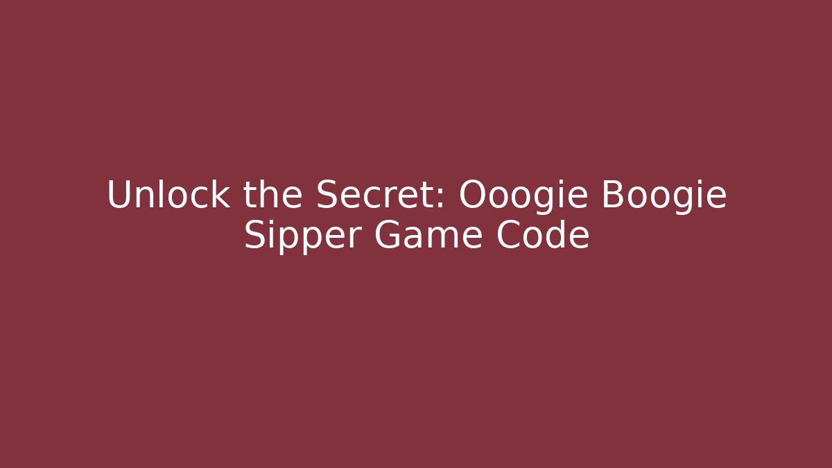 Unlock the Secret: Ooogie Boogie Sipper Game Code