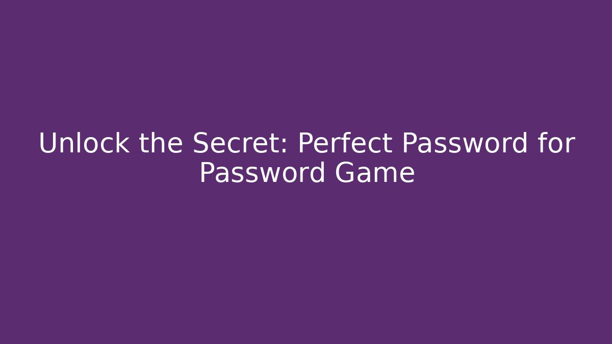 Unlock the Secret: Perfect Password for Password Game - Critter Realm
