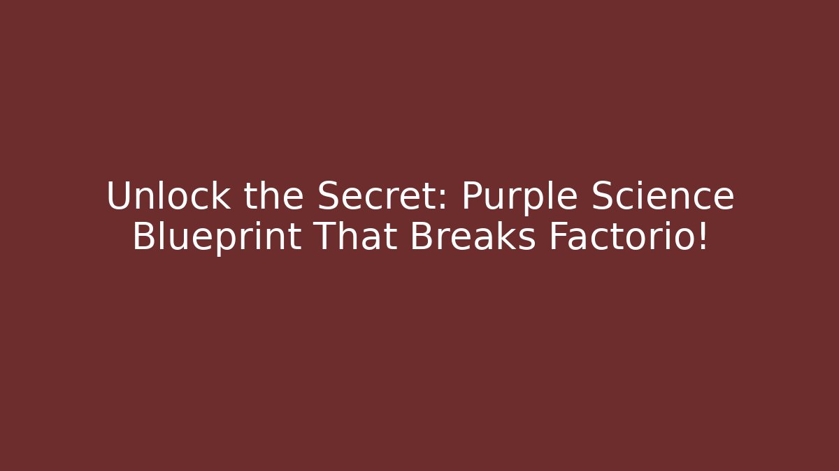 Unlock the Secret: Purple Science Blueprint That Breaks Factorio! - Critter Realm