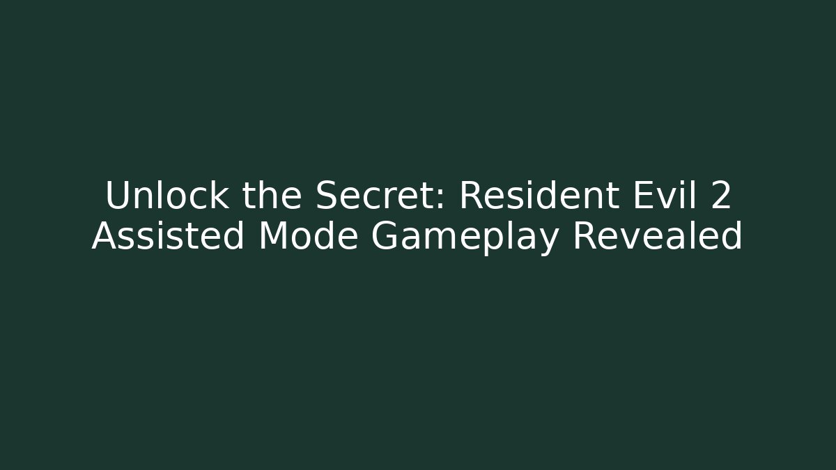 Unlock the Secret: Resident Evil 2 Assisted Mode Gameplay Revealed