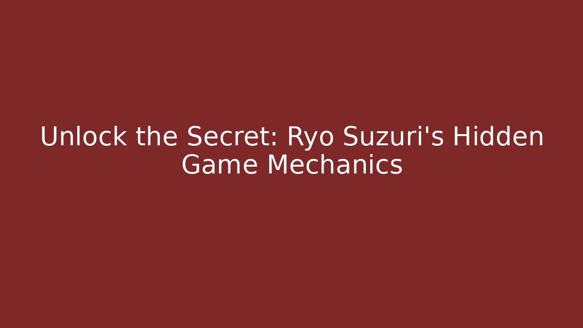 Unlock the Secret: Ryo Suzuri's Hidden Game Mechanics - Critter Realm