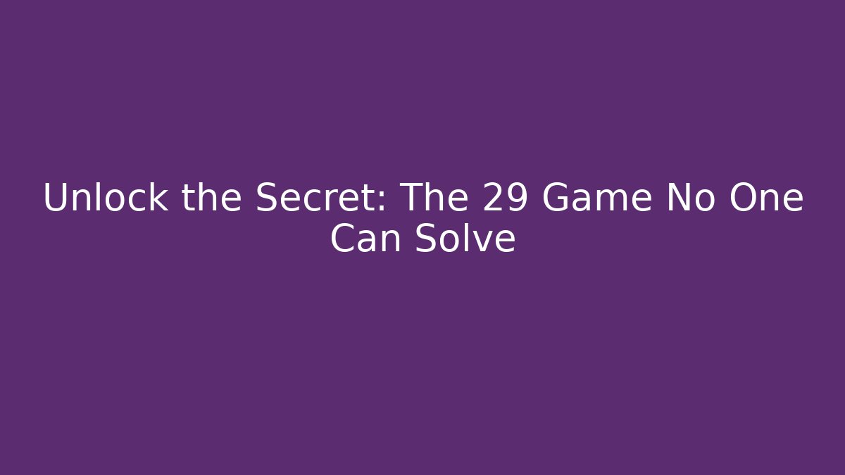 Unlock the Secret: The 29 Game No One Can Solve - Critter Realm