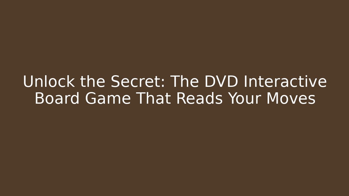 Unlock the Secret: The DVD Interactive Board Game That Reads Your Moves