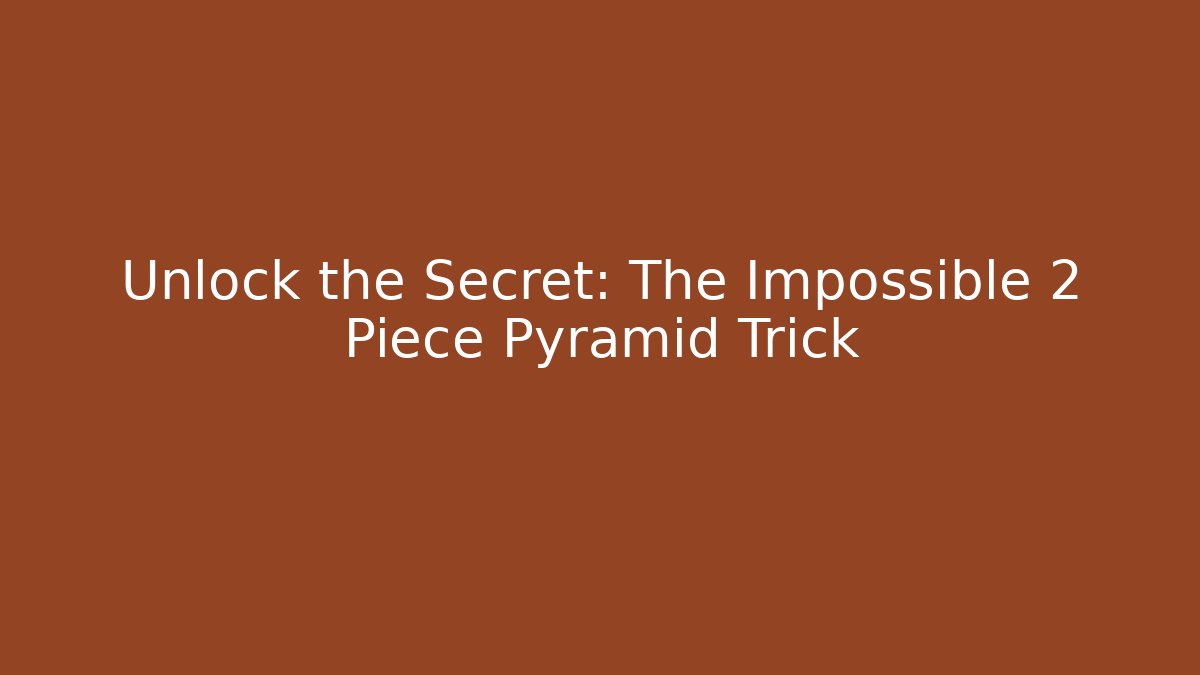 Unlock the Secret: The Impossible 2 Piece Pyramid Trick - Critter Realm