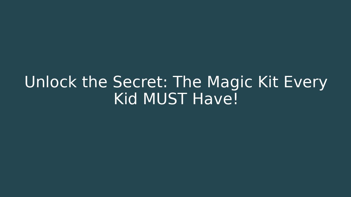 Unlock the Secret: The Magic Kit Every Kid MUST Have!