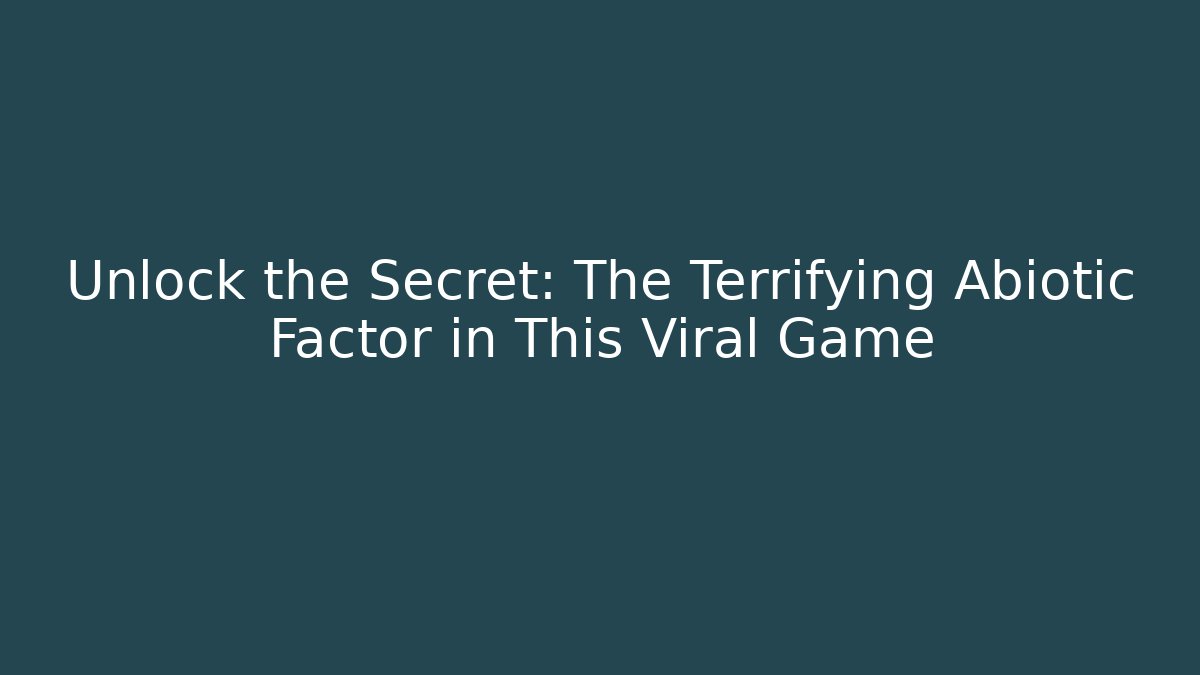 Unlock the Secret: The Terrifying Abiotic Factor in This Viral Game