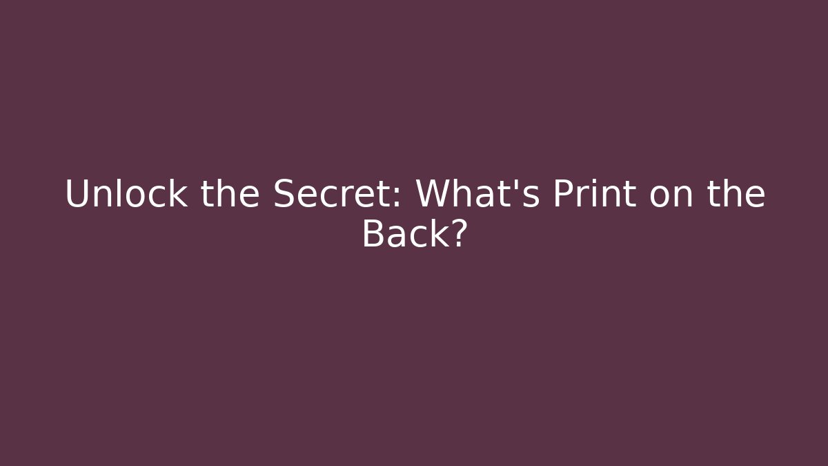 Unlock the Secret: What's Print on the Back?