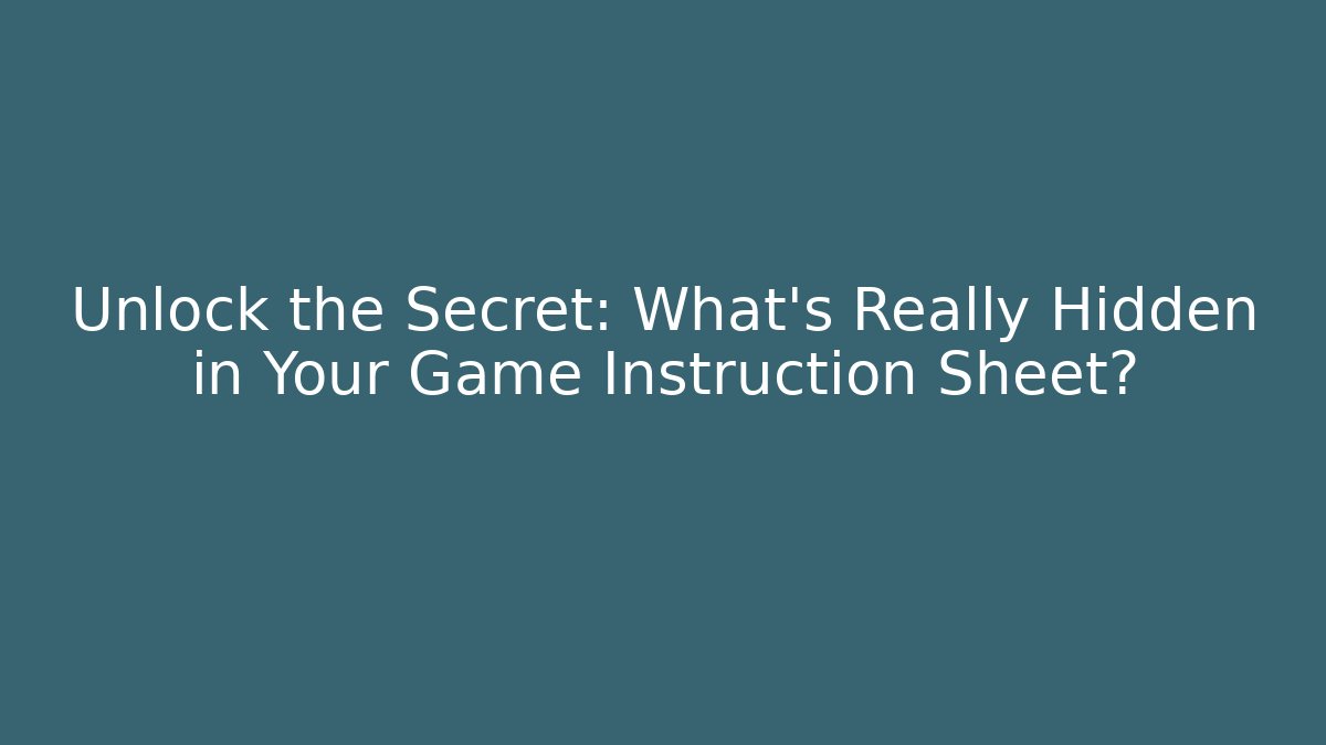 Unlock the Secret: What’s Really Hidden in Your Game Instruction Sheet? - Critter Realm