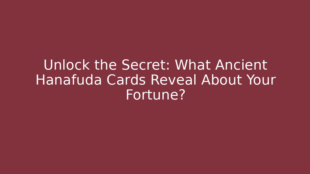 Unlock the Secret: What Ancient Hanafuda Cards Reveal About Your Fortune?