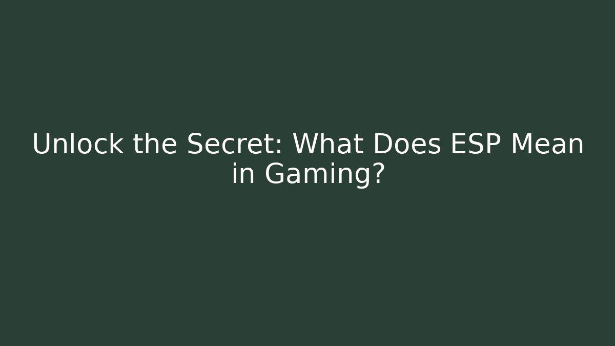 Unlock the Secret: What Does ESP Mean in Gaming? - Critter Realm