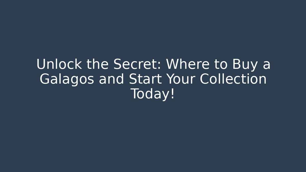Unlock the Secret: Where to Buy a Galagos and Start Your Collection Today!