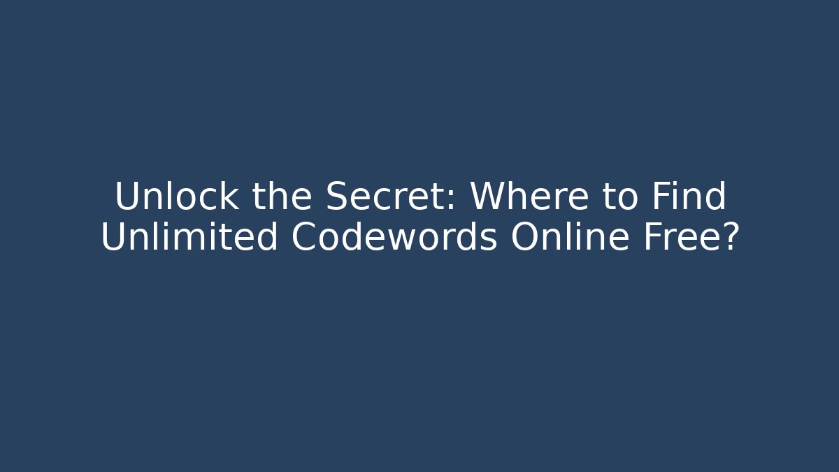 Unlock the Secret: Where to Find Unlimited Codewords Online Free?