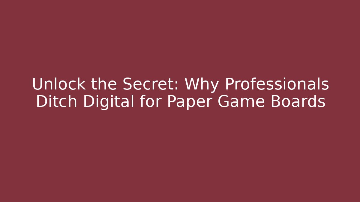 Unlock the Secret: Why Professionals Ditch Digital for Paper Game Boards