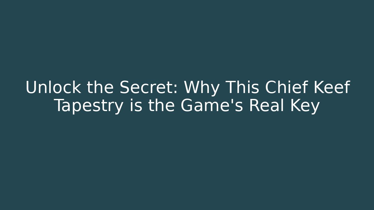 Unlock the Secret: Why This Chief Keef Tapestry is the Game's Real Key